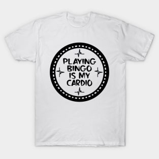 Playing Bingo Is My Cardio T-Shirt